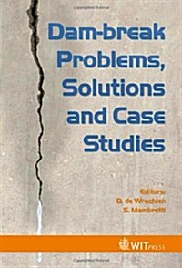Dam-Break Problems, Solutions and Case Studies (Hardcover)
