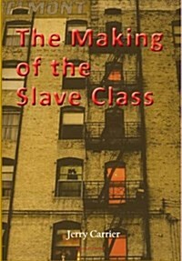 The Making of the Slave Class (Hardcover)