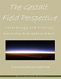 The Gestalt Field Perspective: Methodology and Practice (Paperback)