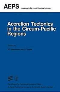 Accretion Tectonics in the Circum-Pacific Regions: Proceedings of the Oji International Seminar on Accretion Tectonics September, 1981, Tomakomai, Jap (Paperback, Softcover Repri)