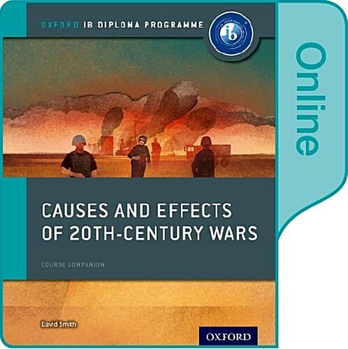 Causes and Effects of 20th Century Wars: Ib History Online Course Book: Oxford Ib Diploma Program (Other)