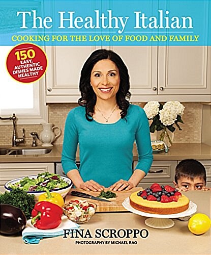 The Healthy Italian: Cooking for the Love of Food and Family (Paperback)