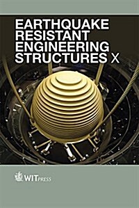 Earthquake Resistant Engineering Structures X (Hardcover)