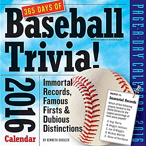 365 Days of Baseball Trivia!: Immortal Records, Famous Firsts & Dubious Distinctions (Daily, 2016)