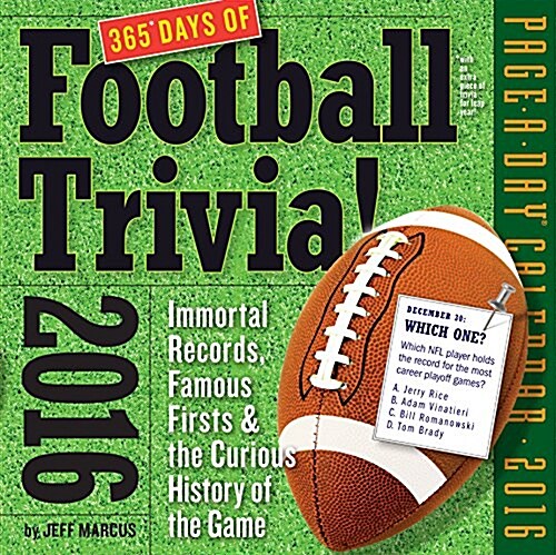 365 Days of Football Trivia!: Immortal Records, Famous Firsts & the Curious History of the Game (Daily, 2016)