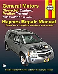 General Motors Chevrolet Equinox and Pontiac Torrent: 2005 Thru 2012 All Models (Paperback, 2)