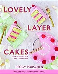Lovely Layer Cakes: Over 30 Recipes for Any Celebration (Hardcover)