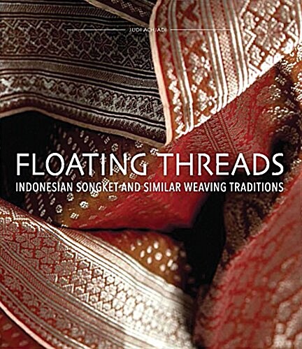 Floating Threads: Indonesian Songket and Similar Weaving Traditions (Hardcover)