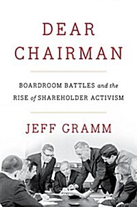 Dear Chairman: Boardroom Battles and the Rise of Shareholder Activism (Hardcover)