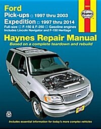 Ford Pick-Ups 1997 Thru 2003 & Expedition 1997 Thru 2014: Full-Size, F-150 & F-250, Gasoline Engines - Includes Lincoln Navigator and F-150 Heritage (Paperback)