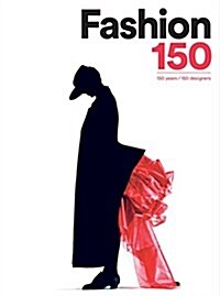 Fashion 150: 150 Years, 150 Designers (Hardcover)