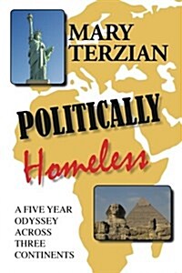 Politically Homeless: A Five-Year Odyssey Across Three Continents (Paperback)