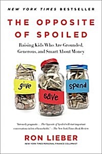 The Opposite of Spoiled: Raising Kids Who Are Grounded, Generous, and Smart about Money (Paperback)