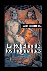 La rebelion de los indignahuas (Paperback)