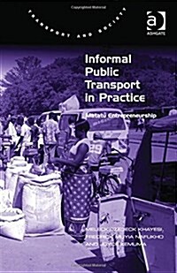 Informal Public Transport in Practice : Matatu Entrepreneurship (Hardcover, New ed)