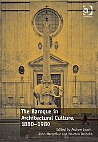 The Baroque in Architectural Culture, 1880-1980 (Hardcover, New ed)