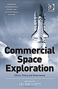 Commercial Space Exploration : Ethics, Policy and Governance (Hardcover, New ed)