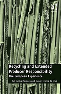 Recycling and Extended Producer Responsibility : The European Experience (Hardcover, New ed)