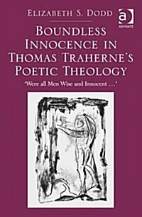 Boundless Innocence in Thomas Trahernes Poetic Theology : Were all Men Wise and Innocent... (Hardcover)