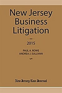 New Jersey Business Litigation 2015 (Paperback)