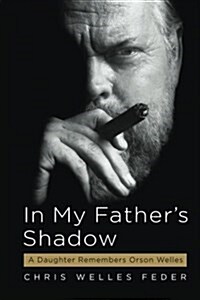 In My Fathers Shadow: A Daughter Remembers Orson Welles (Paperback)