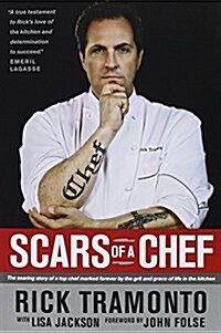 Scars of a Chef: The Searing Story of a Top Chef Marked Forever by the Grit and Grace of Life in the Kitchen (Paperback)