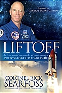 Liftoff: An Astronaut Commanders Countdown for Purpose Powered Leadership (Paperback)