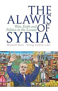 The Alawis of Syria: War, Faith and Politics in the Levant (Hardcover)