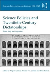 Science Policies and Twentieth-Century Dictatorships : Spain, Italy and Argentina (Hardcover, New ed)