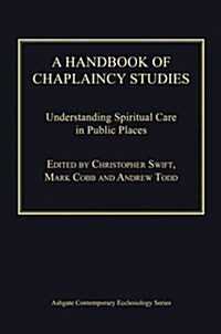 A Handbook of Chaplaincy Studies : Understanding Spiritual Care in Public Places (Hardcover, New ed)
