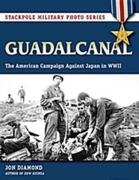 Guadalcanal: The American Campaign Against Japan in WWII (Paperback)