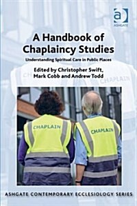 A Handbook of Chaplaincy Studies : Understanding Spiritual Care in Public Places (Paperback, New ed)