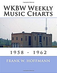 WKBW Weekly Music Charts: 1958 - 1962 (Paperback)