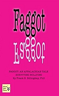 Faggot: An Appalachian Tale Surviving Bullying (Paperback)