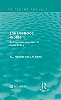 The Pesticide Problem : An Economic Approach to Public Policy (Hardcover)