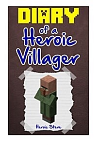 Diary of a Heroic Vilager (Paperback)