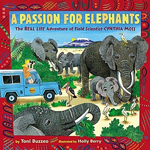 A Passion for Elephants: The Real Life Adventure of Field Scientist Cynthia Moss (Hardcover)