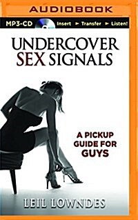 Undercover Sex Signals: A Pickup Guide for Guys (MP3 CD)