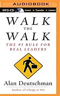 Walk the Walk: The #1 Rule for Real Leaders (MP3 CD)