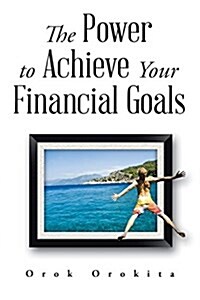 The Power to Achieve Your Financial Goals (Paperback)