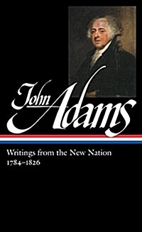 John Adams: Writings from the New Nation 1784-1826 (Loa #276) (Hardcover)