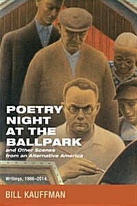 Poetry Night at the Ballpark and Other Scenes from an Alternative America (Paperback)