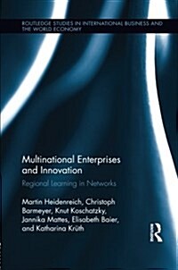 Multinational Enterprises and Innovation : Regional Learning in Networks (Paperback)