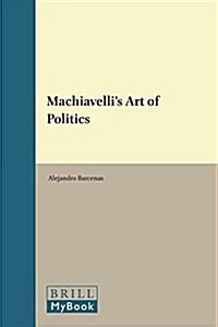 Machiavellis Art of Politics (Paperback)