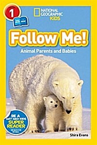 Follow Me!: Animal Parents and Babies (Library Binding)