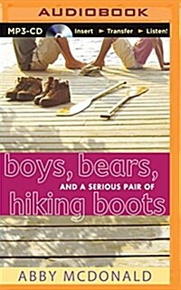 Boys, Bears, and a Serious Pair of Hiking Boots (MP3 CD)