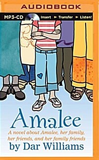 Amalee: A Novel about Amalee, Her Family, Her Friends, and Her Family Friends (MP3 CD)