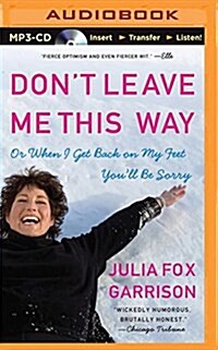 Dont Leave Me This Way: Or When I Get Back on My Feet Youll Be Sorry (MP3 CD)