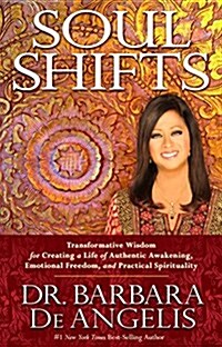 Soul Shifts: Transformative Wisdom for Creating a Life of Authentic Awakening, Emotional Freedom & Practical Spirituality (Paperback)