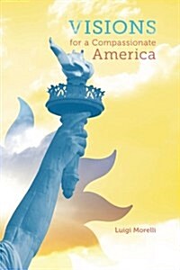 Visions for a Compassionate America (Paperback)
